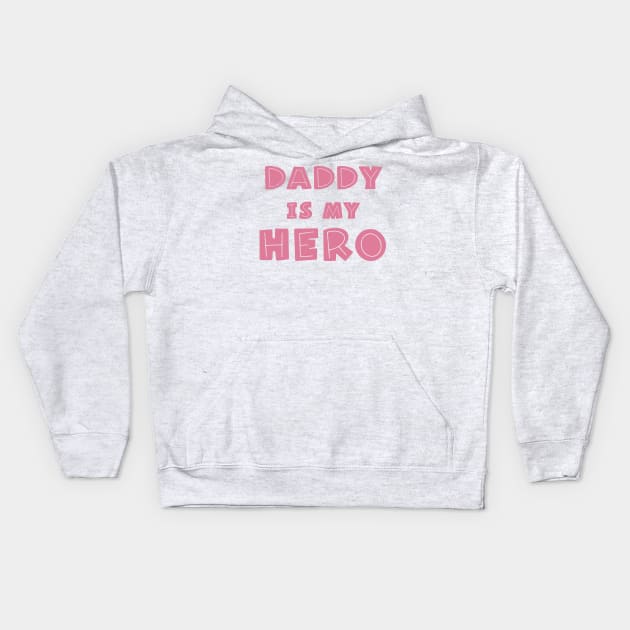 Daddy Is My Hero Kids Hoodie by Ebhar